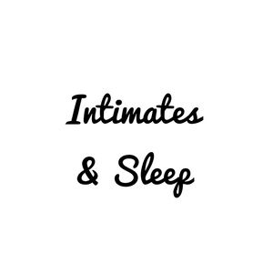 Intimates & Sleep
